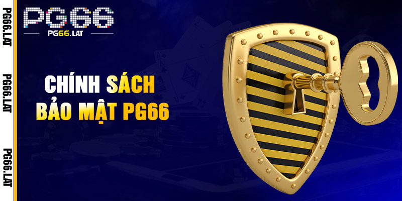Bảo Mật PG66 – Chính Sách An Toàn Tuyệt Đối Cho Người Chơi 1 Các Biện Pháp Bảo Mật PG66