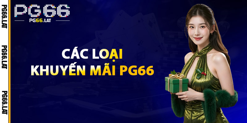 Các Loại Khuyến Mãi PG66