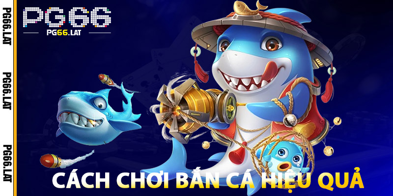 Bắn Cá PG66 – Game Siêu Hot 2025, Rinh Quà Cực Khủng 3 Cách Chơi Bắn Cá Hiệu Quả