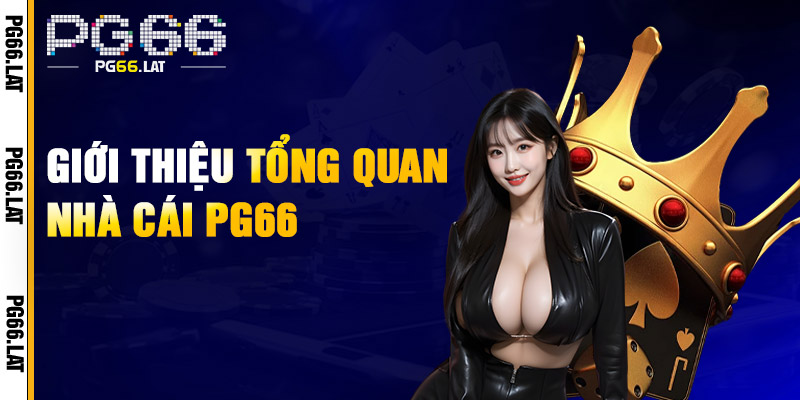 Tổng quan về siêu web cá cược PG66