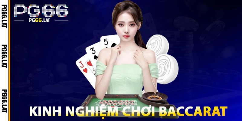 Kinh Nghiệm Chơi Baccarat PG66
