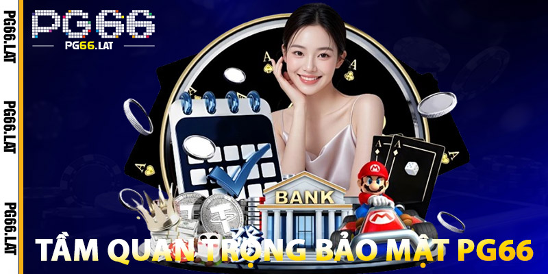 Bảo Mật PG66 – Chính Sách An Toàn Tuyệt Đối Cho Người Chơi 2 Tầm Quan Trọng Bảo Mật PG66